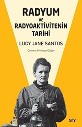 Lucy Jane Santos - Radyum ve Radyoaktivitenin Tarihi Lucy Jane Santos - Radyum ve Radyoaktivitenin Tarihi