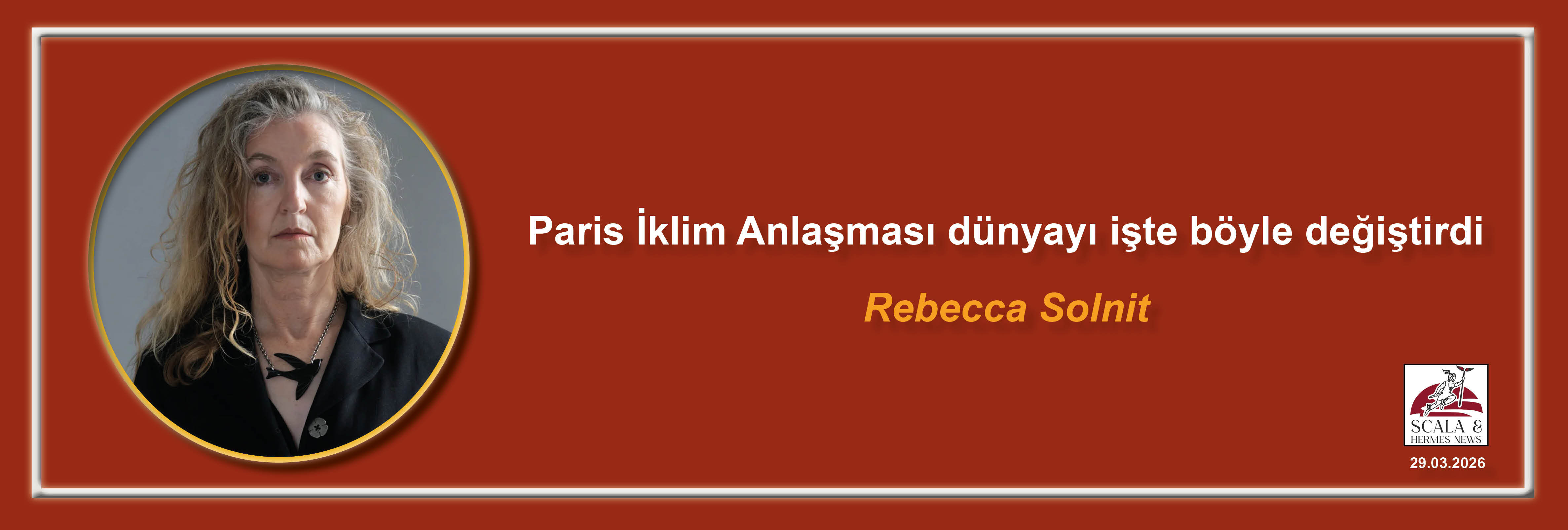 rebecca-solnit-paris-iklim-anlasmasi-dunyayi-iste-boyle-degistirdi