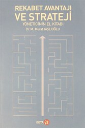 M. Murat Yaşlıoğlu - Rekabet Avantajı ve Strateji Yöneticinin El Kitabı M. Murat Yaşlıoğlu - Rekabet Avantajı ve Strateji Yöneticinin El Kitabı