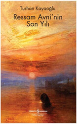 Turhan Kayaoğlu - Ressam Avni’nin Son Yılı Turhan Kayaoğlu - Ressam Avni’nin Son Yılı