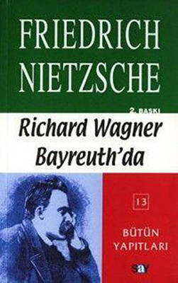 Richard Wagner Bayreuth’da Çağa Aykırı Düşünceler 4