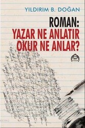 Yıldırım B. Doğan - Roman: Yazar Ne Anlatır Okur Ne Anlar Yıldırım B. Doğan - Roman: Yazar Ne Anlatır Okur Ne Anlar