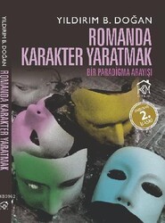 Yıldırım B. Doğan - Romanda Karakter Yapmak; Bir Paradigma Arayışı Yıldırım B. Doğan - Romanda Karakter Yapmak; Bir Paradigma Arayışı
