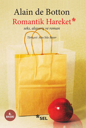 Alain de Botton - Romantik Hareket Seks, Alışveriş ve Roman Alain de Botton - Romantik Hareket Seks, Alışveriş ve Roman