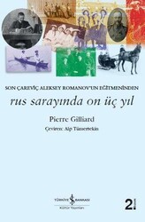 Pierre Gilliard - Rus Sarayında On Üç Yıl Pierre Gilliard - Rus Sarayında On Üç Yıl
