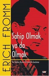 Erich Fromm - Sahip Olmak ya da Olmak Erich Fromm - Sahip Olmak ya da Olmak