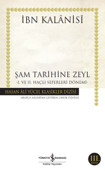 İbn Kalanisi - Şam Tarihine Zeyl : 1. ve 2. Haçlı Seferleri Dönemi İbn Kalanisi - Şam Tarihine Zeyl : 1. ve 2. Haçlı Seferleri Dönemi