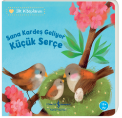 Katja Reider - Sana Kardeş Geliyor Küçük Serçe - İlk Kitaplarım Katja Reider - Sana Kardeş Geliyor Küçük Serçe - İlk Kitaplarım