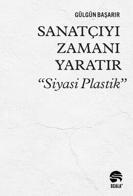 Sanatçıyı Zamanı Yaratır “Siyasi Plastik”