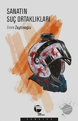 Emre Zeytinoğlu - Sanatın Suç Ortaklıkları Emre Zeytinoğlu - Sanatın Suç Ortaklıkları