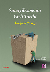 Ha-Joon Chang - Sanayileşmenin Gizli Tarihi Ha-Joon Chang - Sanayileşmenin Gizli Tarihi