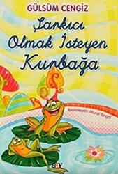 Gülsüm Cengiz - Şarkıcı Olmak İsteyen Kurbağa Gülsüm Cengiz - Şarkıcı Olmak İsteyen Kurbağa