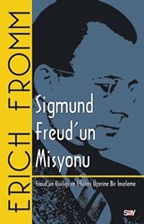 Erich Fromm - Sigmund Freud'un Misyonu Erich Fromm - Sigmund Freud'un Misyonu