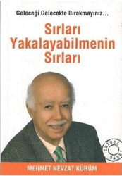 Mehmet Nevzat Kürüm - Sırları Yakalayabilmenin Sırları Mehmet Nevzat Kürüm - Sırları Yakalayabilmenin Sırları