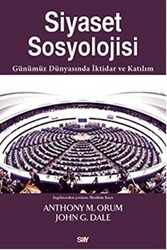 Anthony M. Orum , John G. Dale - Siyaset Sosyolojisi Anthony M. Orum , John G. Dale - Siyaset Sosyolojisi