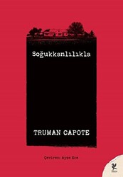 Truman Capote - Soğukkanlılıkla Truman Capote - Soğukkanlılıkla
