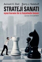 Avinash K. Dixit,Barry J. Nalebuff - Strateji Sanatı Avinash K. Dixit,Barry J. Nalebuff - Strateji Sanatı