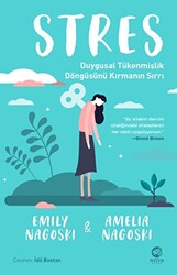 Amelia Nagoski - Stres: Duygusal Tükenmişlik Döngüsünü Kırmanın Sırrı Amelia Nagoski - Stres: Duygusal Tükenmişlik Döngüsünü Kırmanın Sırrı