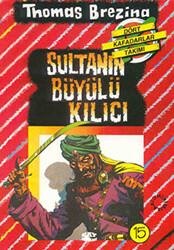 Thomas Brezina - Sultanın Büyülü Kılıcı - Türkiye’de Bir Macera Thomas Brezina - Sultanın Büyülü Kılıcı - Türkiye’de Bir Macera