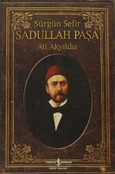Ali Akyıldız - Sürgün Sefir Sadullah Paşa Ali Akyıldız - Sürgün Sefir Sadullah Paşa