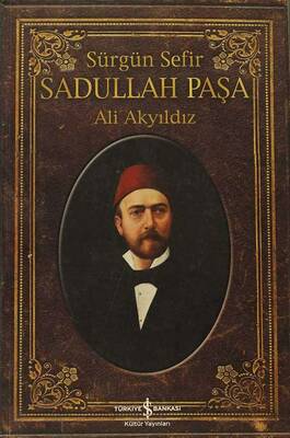 Sürgün Sefir Sadullah Paşa