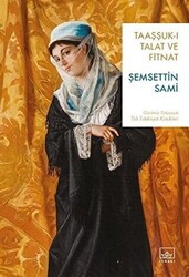 Şemsettin Sami - Taaşşuk-ı Talat ve Fitnat Şemsettin Sami - Taaşşuk-ı Talat ve Fitnat
