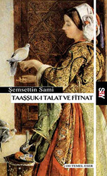 Şemsettin Sami - Taaşşuk-ı Talat ve Fitnat Şemsettin Sami - Taaşşuk-ı Talat ve Fitnat