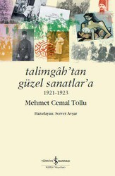 Mehmet Cemal Tollu - Talimgah’tan Güzel Sanatlar’a 1921-1923 Mehmet Cemal Tollu - Talimgah’tan Güzel Sanatlar’a 1921-1923