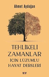 Ahmet Aydoğan - Tehlikeli Zamanlar İçin Lüzumlu Hayat Dersleri Ahmet Aydoğan - Tehlikeli Zamanlar İçin Lüzumlu Hayat Dersleri