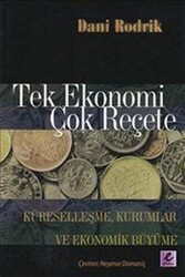 Dani Rodrik - Tek Ekonomi Çok Reçete Dani Rodrik - Tek Ekonomi Çok Reçete