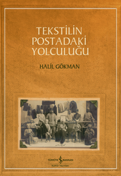 Halil Gökman - Tekstilin Postadaki Yolculuğu Halil Gökman - Tekstilin Postadaki Yolculuğu