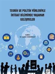 Teorik ve Politik Yönleriyle İktisat Biliminde Yaşanan Gelişmeler