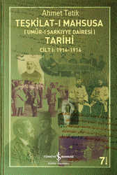 Ahmet Tetik - Teşkilat-ı Mahsusa Tarihi Cilt 1: 1914-1916 Ahmet Tetik - Teşkilat-ı Mahsusa Tarihi Cilt 1: 1914-1916