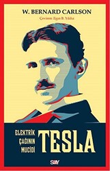 W. Bernard Carlson - Tesla: Elektrik Çağının Mucidi W. Bernard Carlson - Tesla: Elektrik Çağının Mucidi