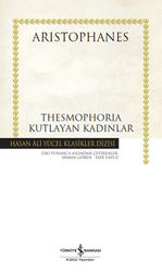 Aristophanes - Thesmophoria - Kutlayan Kadınlar Aristophanes - Thesmophoria - Kutlayan Kadınlar