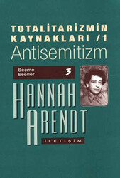 Hannah Arendt - Totalitarizmin Kaynakları 1 - Antisemitizm Hannah Arendt - Totalitarizmin Kaynakları 1 - Antisemitizm