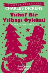 Charles Dickens - Tuhaf Bir Yılbaşı Öyküsü - Kısaltılmış Metin Charles Dickens - Tuhaf Bir Yılbaşı Öyküsü - Kısaltılmış Metin