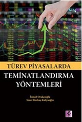 İsmail Orakçıoğlu,Sezer Bozkuş Kahyaoğlu - Türev Piyasalarda Teminatlandırma Yöntemleri İsmail Orakçıoğlu,Sezer Bozkuş Kahyaoğlu - Türev Piyasalarda Teminatlandırma Yöntemleri