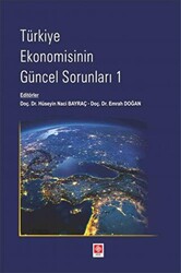 Hüseyin Naci Bayraç , Emrah Doğan - Türkiye Ekonomisinin Güncel Sorunları - 1 Hüseyin Naci Bayraç , Emrah Doğan - Türkiye Ekonomisinin Güncel Sorunları - 1