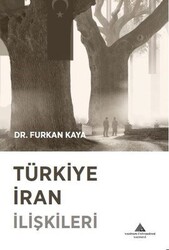 Furkan Kaya - Türkiye İran İlişkileri Furkan Kaya - Türkiye İran İlişkileri