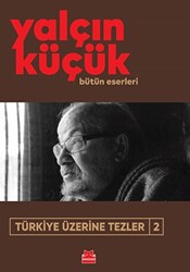 Yalçın Küçük - Türkiye Üzerine Tezler - 2 Yalçın Küçük - Türkiye Üzerine Tezler - 2