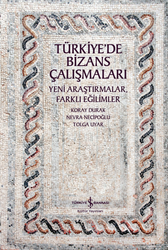 Koray Durak , Nevra Necipoğlu , Tolga Uyar - Türkiye'de Bizans Çalışmaları Koray Durak , Nevra Necipoğlu , Tolga Uyar - Türkiye'de Bizans Çalışmaları