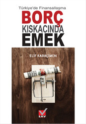 Elif Karaçimen - Türkiye'de Finansallaşma Borç Kıskacında Emek Elif Karaçimen - Türkiye'de Finansallaşma Borç Kıskacında Emek