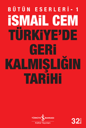 İsmail Cem - Türkiye’de Geri Kalmışlığın Tarihi İsmail Cem - Türkiye’de Geri Kalmışlığın Tarihi