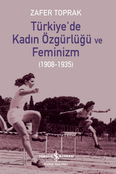 Zafer Toprak - Türkiye'de Kadın Özgürlüğü ve Feminizm Zafer Toprak - Türkiye'de Kadın Özgürlüğü ve Feminizm