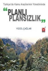 Yüksel Çağlar - Türkiye'de Kamu Arazilerinin Yönetiminde Planlı Plansızlık Yüksel Çağlar - Türkiye'de Kamu Arazilerinin Yönetiminde Planlı Plansızlık