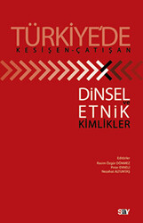 R. Özgür Dönmez - Türkiye’de Kesişen-Çatışan Dinsel Ve Etnik Kimlikler R. Özgür Dönmez - Türkiye’de Kesişen-Çatışan Dinsel Ve Etnik Kimlikler