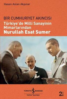 Türkiye'de Milli Sanayinin Mimarlarından Nurullah Esat Sumer