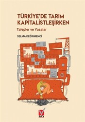 Selma Değirmenci - Türkiye'de Tarım Kapitalistleşirken Selma Değirmenci - Türkiye'de Tarım Kapitalistleşirken