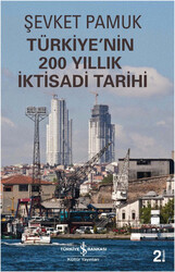 ŞEVKET PAMUK - Türkiye'nin 200 Yıllık İktisadi Tarihi ŞEVKET PAMUK - Türkiye'nin 200 Yıllık İktisadi Tarihi